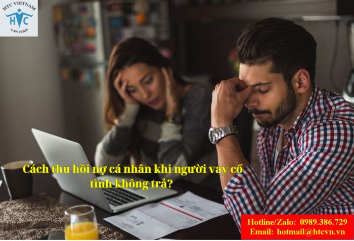 Cách thu hồi nợ cá nhân khi người vay cố tình không trả? 